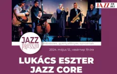 Jazzpresszóban a Lukács Eszter Jazz Core