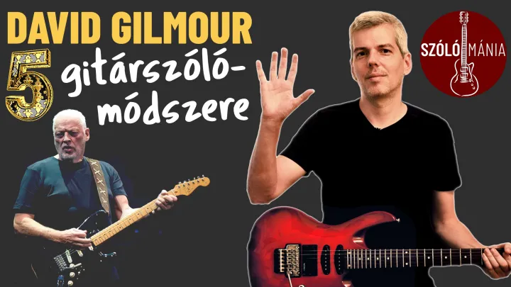 David Gilmour 5 gitárszóló-módszere