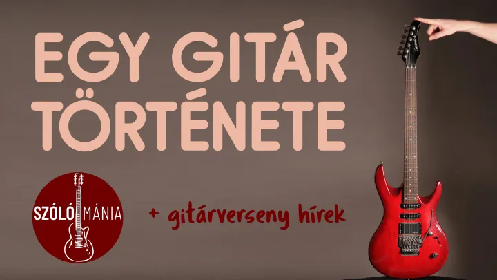 Egy gitár története (és gitárverseny hírek)