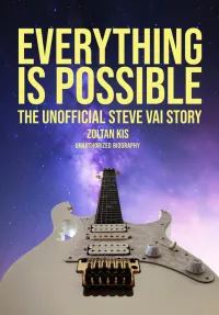 - Everything is Possible The Unofficial Steve Vai Könyv - Kis Zoltán [Ma, 19:33]