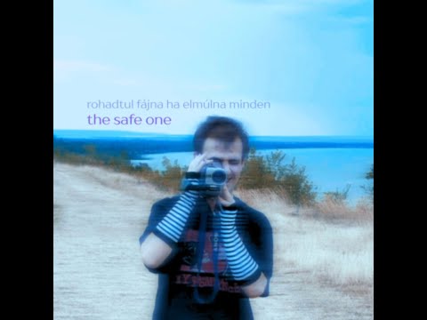 the safe one - rohadtul fájna ha elmúlna minden (klip)