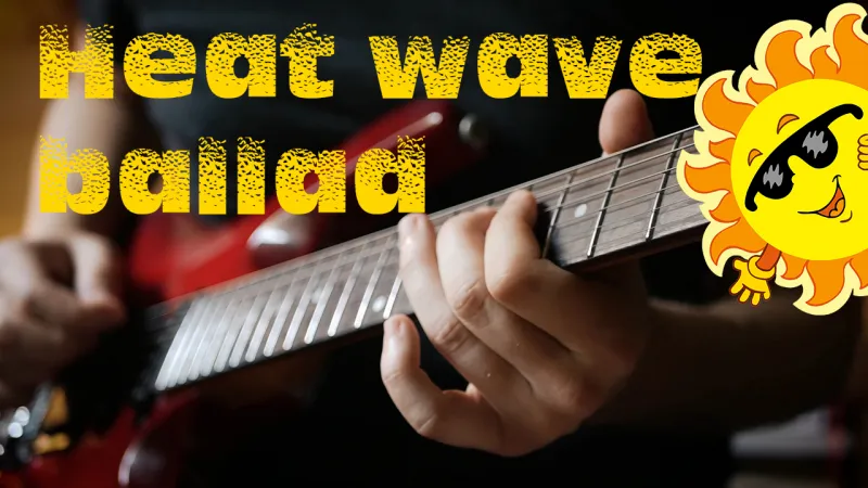 Heat Wave rock ballad (improvizáció kánikulában)