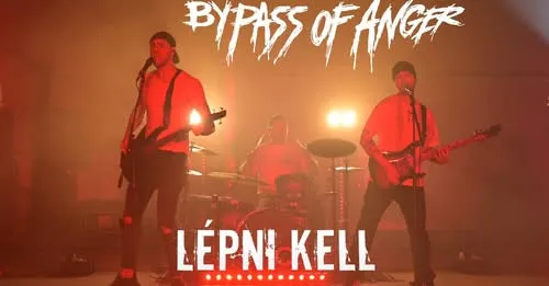 Bypass Of Anger - Lépni kell - új klip