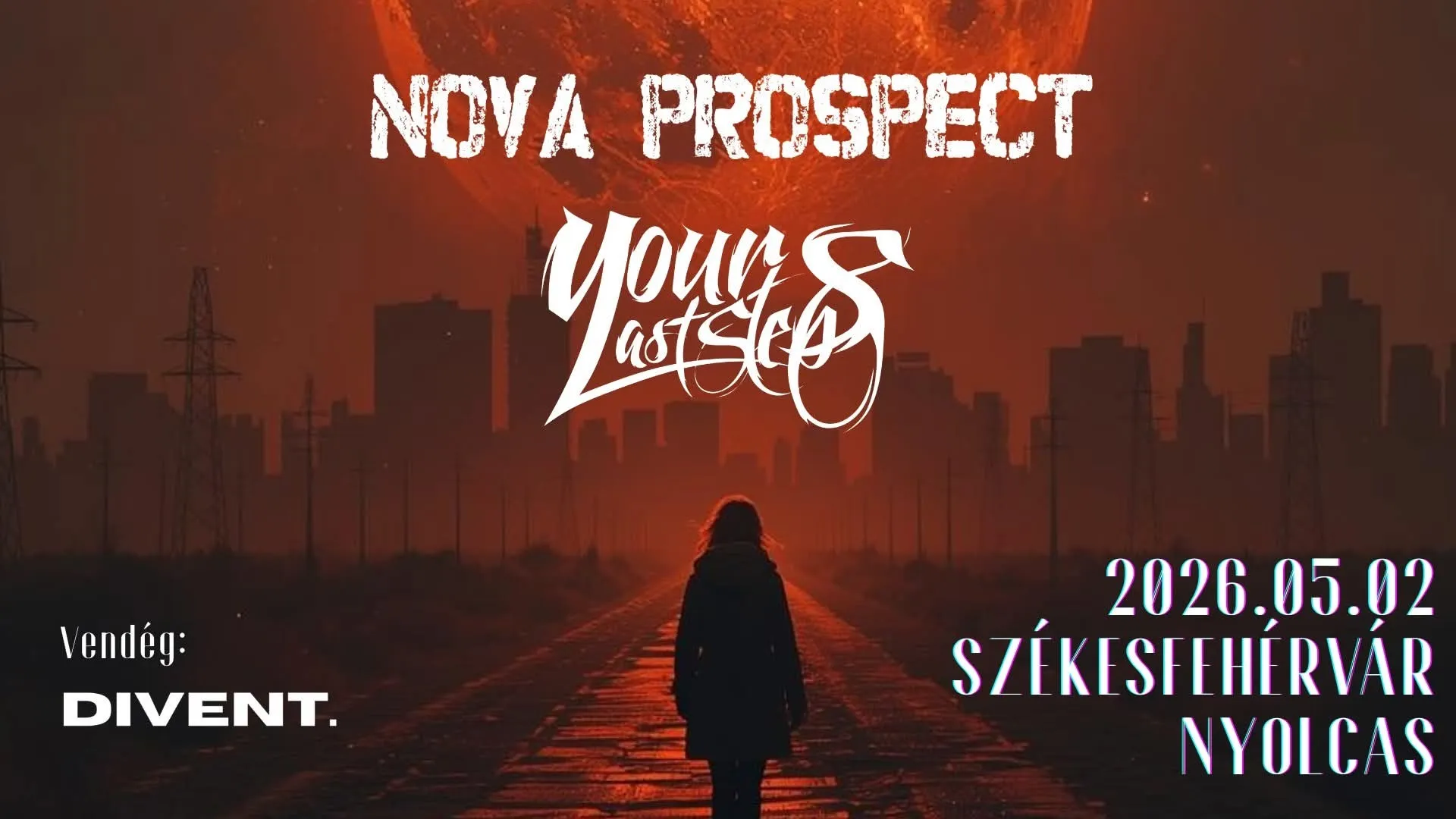 Divent., Your last Steps, Nova Prospect - Nyolcas Műhely (2026.05.02.)