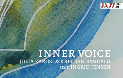 Inner Voice (Belső Hang) – Karosi Júlia & Kristjan Randalu feat. Ingrid Jensen