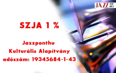 Kérjük, az SZJA 1%-át a Jazzponthu Kulturális Alapítványnak ajánlja fel