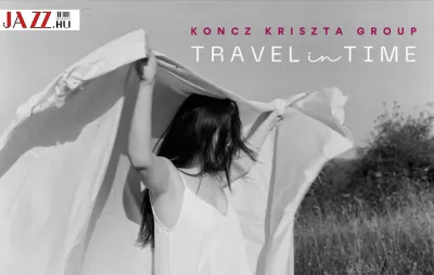 Koncz Kriszta – Travel in Time // Várallyay Katus ajánlásával