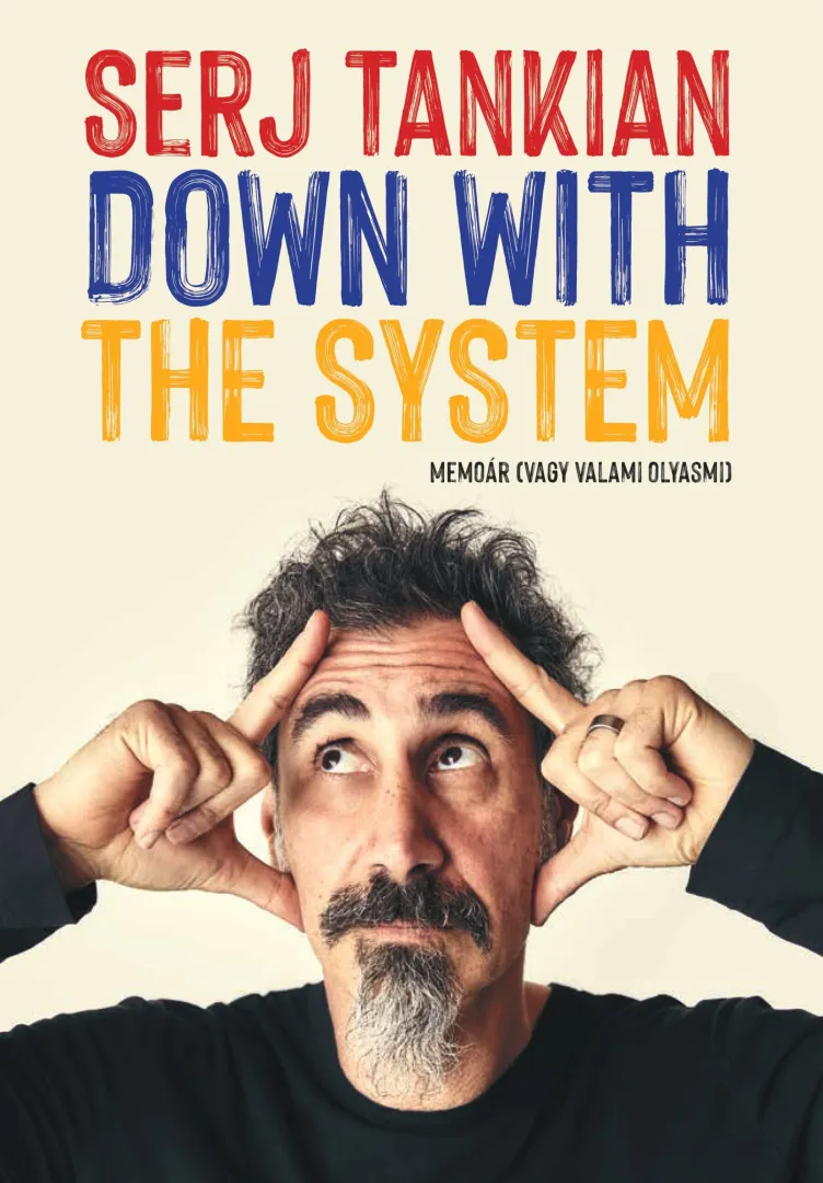 Serj Tankian - Down With The System Memoár (vagy valami olyasmi) - Cser Kiadó - 2025