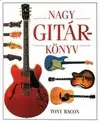 Tony Bacon - Nagy gitárkönyv