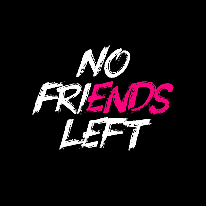 No Friends Left [Ma, 17:48]